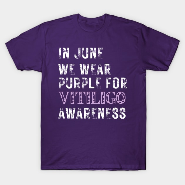 Vitiligo Awareness In June We Wear Purple for Vitiligo Awareness T-Shirt by Designs by Mim